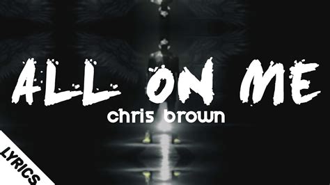 all on me chris brown|chris brown youtube.